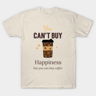 FUNNY Coffee Sayings Happiness Is Coffee T-Shirt